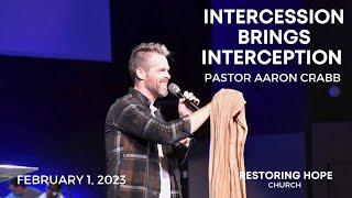 Intercession Brings Interception | Pastor Aaron Crabb | Wednesday Night Service | February 1, 2023