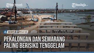 PEKALONGAN DAN SEMARANG LEBIH BERISIKO TENGGELAM