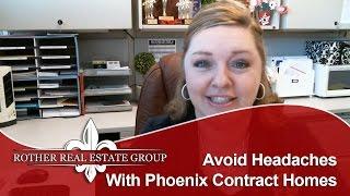 Phoenix Real Estate: Avoid headaches with Phoenix contract homes