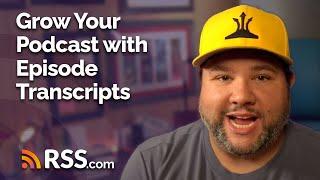 Grow Your Podcast With Episode Transcripts