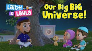 Our Big BIG Universe!  Laith & Layla (Ep4)