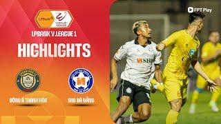 HIGHLIGHTS: ĐÔNG Á THANH HÓA - SHB ĐÀ NẴNG | NỐI DÀI NGÀY VUI, BẢO TOÀN ĐỈNH BẢNG