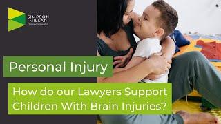 How do Our Lawyers Support Children With Brain Injuries?