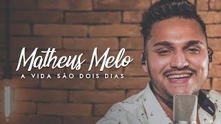 Matheus Melo - A Vida São Dois Dias (Video Oficial)