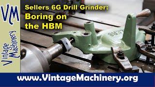 Sellers 6G Drill Grinder: Repairing the Broken Drill Guide on the Horizontal Boring Mill