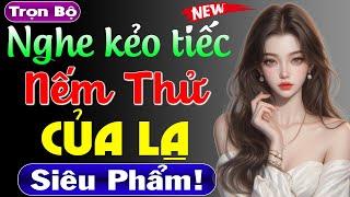 Đọc truyện thầm kín đêm khuya: Nếm Thử Của Lạ - Nghe đi không là tiếc lắm đấy | MC Thùy Mai