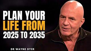 HOW PLANNING YOUR LIFE FROM 2024-2034.||WAYNE DYER Most Powerful Speech