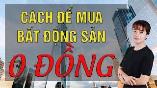 Cách để mua bất động sản "0 ĐỒNG" | Nguyễn Thị Ngọc Ly | Đầu tư bất động sản dòng tiền.