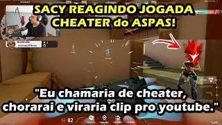 SACY REAGINDO JOGADA CHEATER do ASPAS!