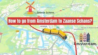 How to go from Amsterdam to Zaanse Schans? The easiest way to get to Zaanse Schans!  