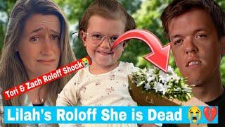 Shocking News!!! Tori Roloff's Daughter Lilah Roloff Died today | Tori & Zach Roloff Shock  | LPBW