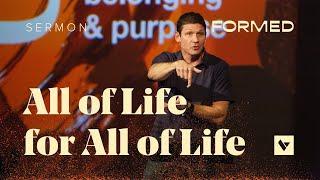 All of Life for All of Life – Formed – Week 1 – Sermon – Matt Chandler – 6/4/23