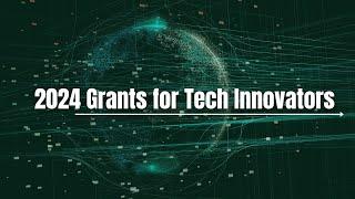 Top Grants and Programs for Tech Innovators and Startups