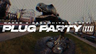 KARDO x BANGWHITE x GOTTI - PLUG PARTY (XXX) [OFFICIAL VIDEO]