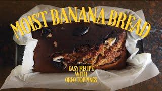 Easy Moist Banana Bread Recipe | Oreo Toppings