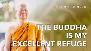 The Buddha is My Excellent Refuge | Ajahn Anan | 02 Sep 2024