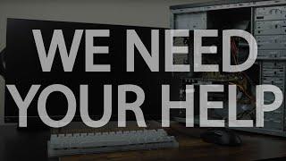 WE NEED YOUR HELP