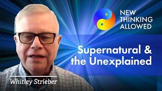 A New Vision of the Unexplained, Part One, with Whitley Strieber