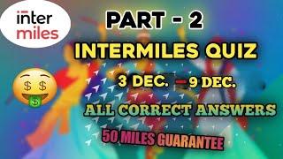 INTERMILES QUIZ ANSWERS TODAY (PART 2) | RIDDLE-ME-THIS QUIZ | 3DEC. - 9DEC. | ALL CORRECT ANSWERS