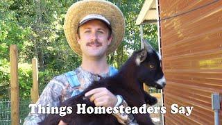 Things Homesteaders Say