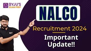Important Update | NALCO Recruitment 2024 | Graduate Engineer Trainee | Full Details | BYJU'S GATE