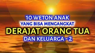 10 WETON ANAK YANG BAKAL MENGANGKAT DERAJAT ORANG TUA DAN KELUARGA_RAMALAN PRIMBON JAWA