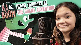 Troll Trouble (ft. The Ohana Adventure) | Kaboom: An Audio Adventure Podcast S3 E1