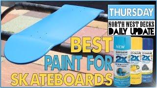 Best Paint For Skateboards