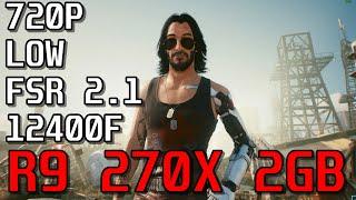 Cyberpunk 2077 -  R9 270X + i5 12400F | 720P | LOW Settings | FSR 2.1