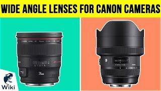 8 Best Wide Angle Lenses For Canon Cameras 2019