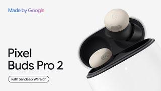 #MadeByGoogle ‘24: Pixel Buds Pro 2