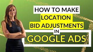 How To Make Location Bid Adjustments In Google Ads