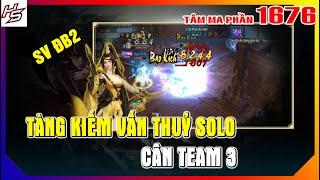 #1675 Tâm m.a SV ĐB 2 - Quá khủng Tàng Kiếm Vấn Thuỷ solo cân luôn team 3 | Thiên Nhai TV