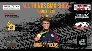 All Things BMX Show With Connor Fields