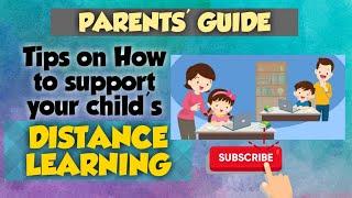 Tips on How to Support your Child's Distance Learning- PARENTS' GUIDE