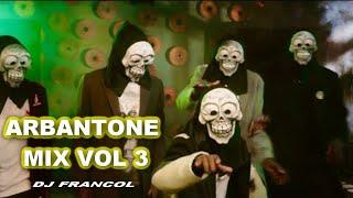 ARBANTONE MIX VOL 3 | GOTHA TENA, DEADLY DEADLY, BREEDER LW, TIPSY GEE, SEANMMG, KAPPY By DJ FRANCOL