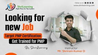 Looking for new Job | Target PMP Certification | Get Trained for PMP | ShriLearning