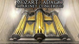 MOZART - ADAGIO - CLARINET CONCERTO A MAJOR K622 - ORGAN SOLO