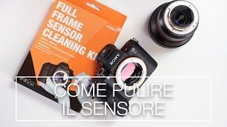 COME PULIRE IL SENSORE DELLA FOTOCAMERA - TUTORIAL 2019