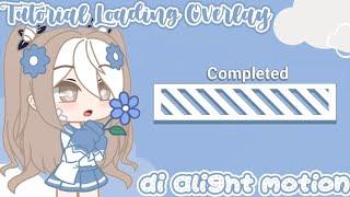 ◛⑅·˚Tutorial Loading Overlay Di Alight Motion┊͙Gacha Tutorial┊͙─◌್