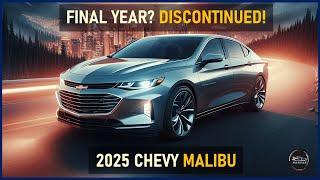 2025 CHEVY MALIBU FINAL YEAR: PRICE INCREASE & DISCONTINUED