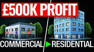 How to make 6 figure profits from commercial to residential property deals