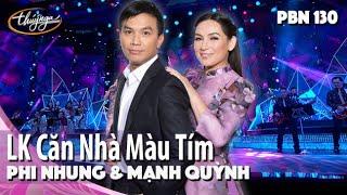 PBN 130 | Phi Nhung & Mạnh Quỳnh - LK Căn Nhà Màu Tím & Bài Ca Của Nàng