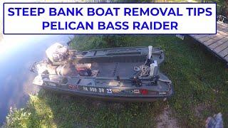 PELICAN BASS RAIDER | STEEP BANK BOAT REMOVAL TIPS