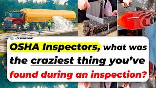 OSHA Inspectors, What Was The Craziest Thing You’ve Found During An INSPECTION? | Ask Reddit Stories