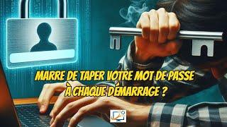 Marre de taper votre mot de passe à chaque démarrage sous Windows 10 et 11 ?  (partie 1)