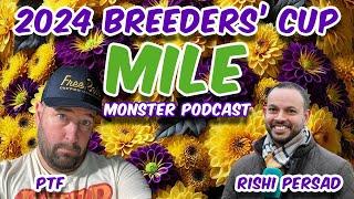 2024 Breeders' Cup Mile - MONSTER PODCAST - PTF & Rishi Persad