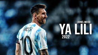 Lionel Messi ► Ya Lili ● Skills & Goals 2022 | HD