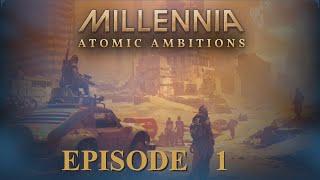 Millenia Atomic Ambitions: Episode 1 - After The Atomic Rain