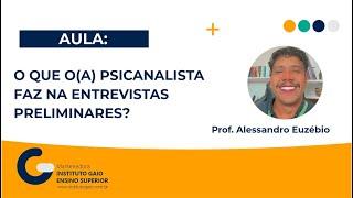 Aula: O que o(a) Psicanalista Faz nas Entrevistas Preliminares?